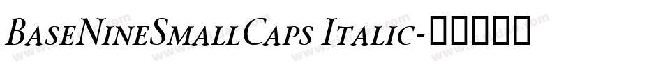 BaseNineSmallCaps Italic字体转换